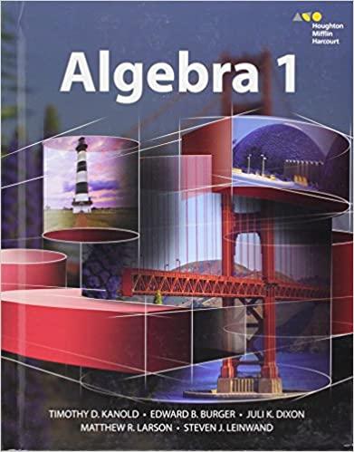 algebra 1 student 1st edition edward b. burger, juli k. dixon, steven j. leinwand, timothy d. kanold