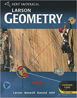 holt mcdougal larson geometry common core edition ron larson, laurie boswell, timothy kanold, lee stiff