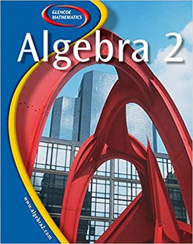 glencoe algebra 2 1st edition berchie holliday, gilbert cuevas, daniel marks, ruth casey, beatrice moore