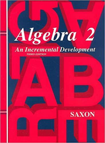 algebra 2: an incremental development 3rd edition john h. saxon jr. 2003 978-1565771406, 9781565771406