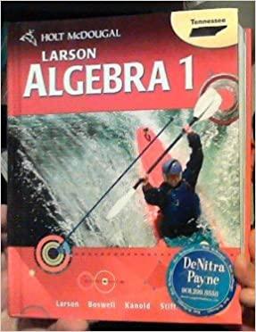 mcdougal littell high school math algebra 1 2012 1st edition ron larson, laurie boswell, timothy d. kanold,