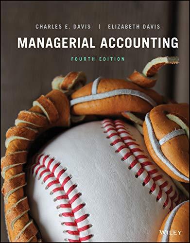 managerial accounting 4th edition charles e. davis, elizabeth davis 1119577667, 978-1119577669