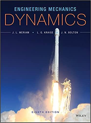 engineering mechanics dynamics 8th edition james l. meriam, l. g. kraige, j. n. bolton 1118885848,