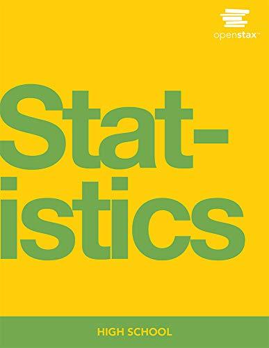 statistics for high school 1st edition openstax 1975076532, 978-1975076535