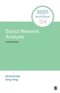 social network analysis 3rd edition david h knoke, song yang 1506389309, 9781506389301