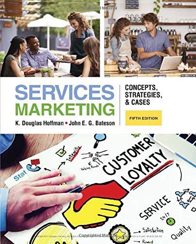 services marketing: concepts, strategies, & cases 5th edition douglas hoffman, john bateson 1285429788,