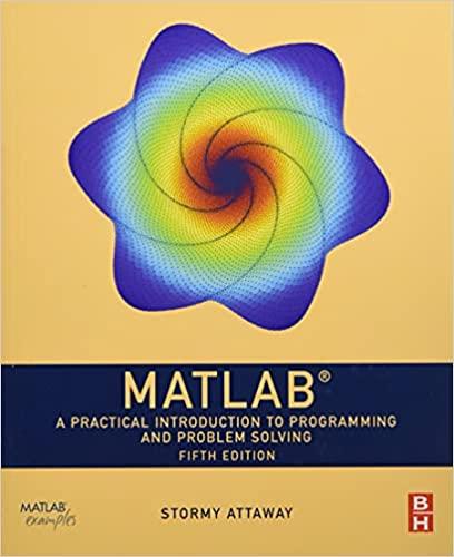 matlab: a practical introduction to programming and problem solving 5th edition stormy attaway 0128154799,