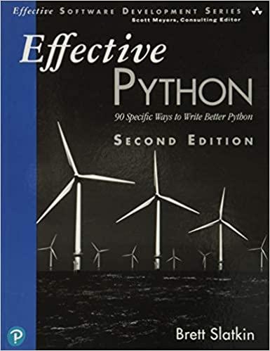 effective python: 90 specific ways to write better python effective software development series 2nd edition