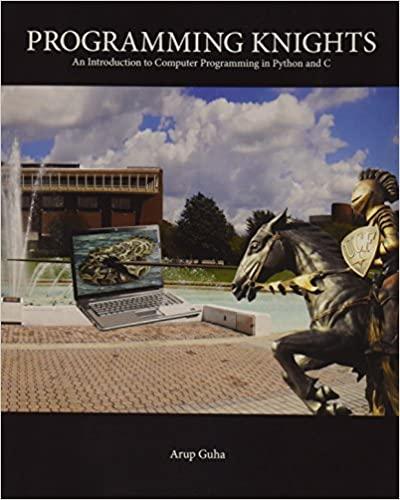 programming knights an introduction to computer programming in python and c 1st edition arup guha 1256927635,