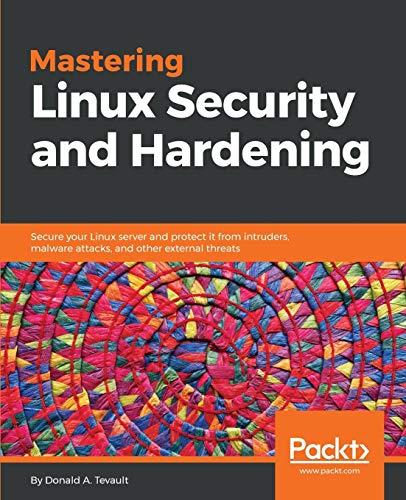 mastering linux security and hardening 1st edition donald a. tevault 1788620305, 978-1788620307