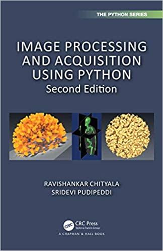 image processing and acquisition using python 2nd edition ravishankar chityala, sridevi pudipeddi 0367198088,
