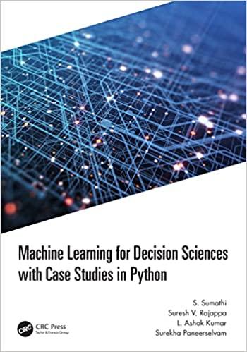 machine learning for decision sciences with case studies in python 1st edition s. sumathi, suresh rajappa, l