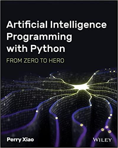 artificial intelligence programming with python: from zero to hero 1st edition perry xiao 1119820863,