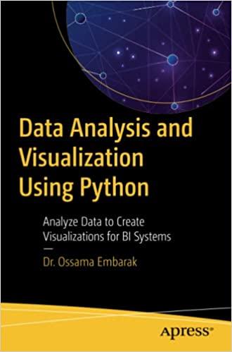 data analysis and visualization using python analyze data to create visualizations for bi systems 1st edition