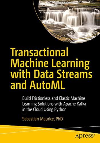 transactional machine learning with data streams and automl 1st edition sebastian maurice 1484270223,