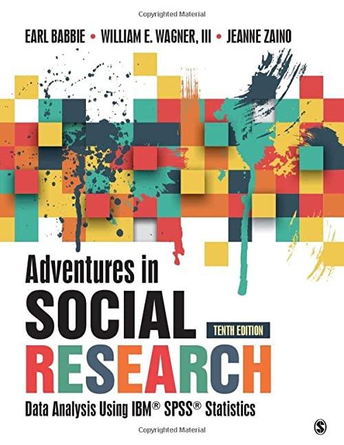 adventures in social research data analysis using ibm spss statistics 10th edition earl robert babbie,