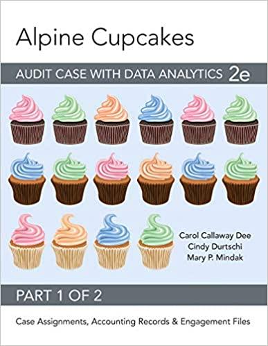alpine cupcakes audit case with data analytics 2nd edition carol callaway dee, mary p.mindak 1618533231,