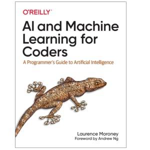 ai and machine learning for coders a programmers guide to artificial intelligence 1st edition laurence