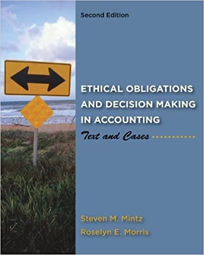 Ethical Obligations And Decision Making In Accounting Text And Cases