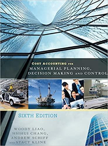 cost accounting for managerial planning decision making and control 6th edition woody liao, andrew schiff,