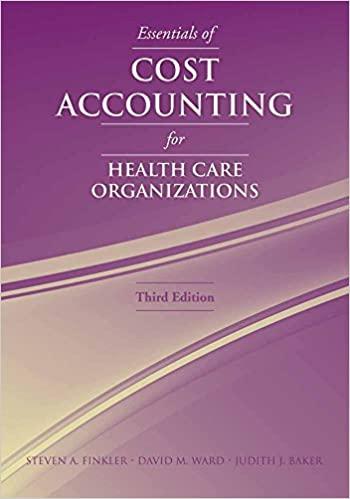essentials of cost accounting for health care organizations 3rd edition steven finkler, judith baker, david