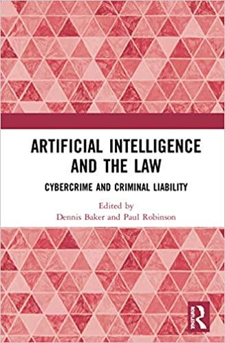 artificial intelligence and the law cybercrime and criminal liability 1st edition dennis j. baker, paul h.