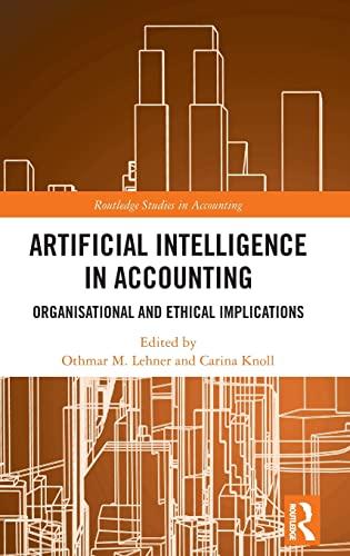 artificial intelligence in accounting organisational and ethical implications 1st edition othmar m. lehner,