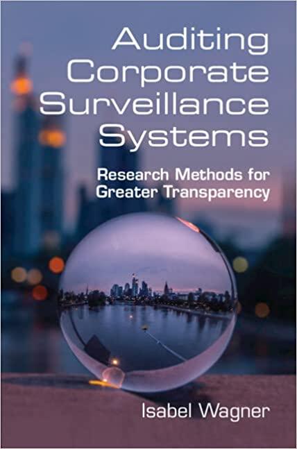 auditing corporate surveillance systems research methods for greater transparency 1st edition isabel wagner