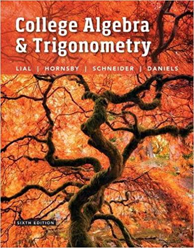 college algebra and trigonometry 6th edition margaret lial, john hornsby, david schneider, callie daniels
