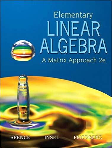 elementary linear algebra 2nd edition lawrence spence, arnold insel, stephen friedberg 0131871412,