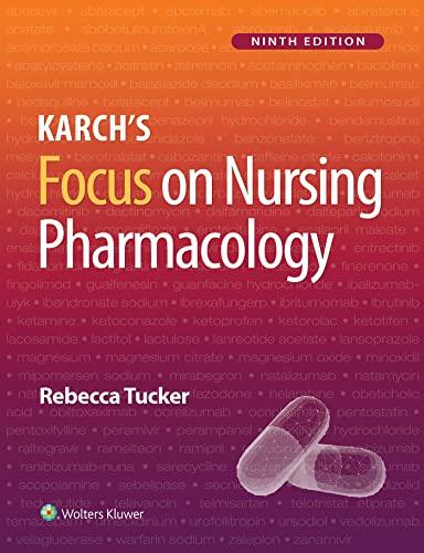 karch’s focus on nursing pharmacology 9th edition rebecca tucker 1975180402, 978-1975180409