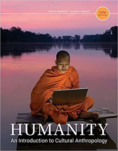 humanity an introduction to cultural anthropology 11th edition james peoples, garrick bailey 133710969x,