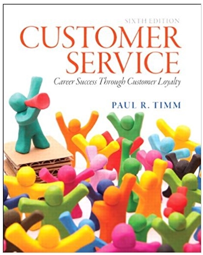 customer service career success through customer loyalty 6th edition paul r. timm 133056252, 978-0132553001,
