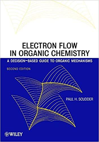 electron flow in organic chemistry a decision-based guide to organic mechanisms 2nd edition paul h scudder