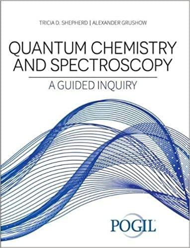 quantum chemistry and spectroscopy a guided inquiry 1st edition tricia d. shepherd, alexander grushow, the