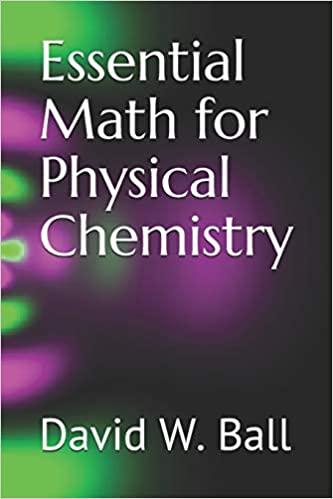 essential math for physical chemistry 1st edition david w. ball 1793172749, 978-1793172747