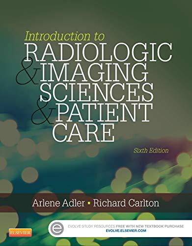 introduction to radiologic and imaging sciences and patient care 6th edition arlene m. adler, richard r.