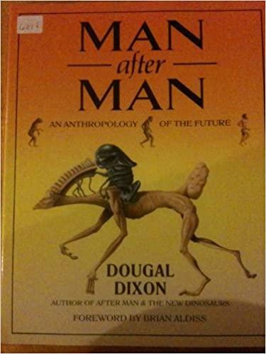 man after man an anthropology of the future 1st edition dougal dixon, philip hood 0312035608, 978-0312035600