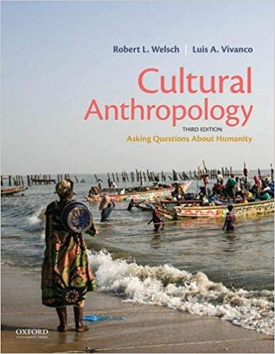 cultural anthropology asking questions about humanity 3rd edition robert l. welsch, luis a. vivanco
