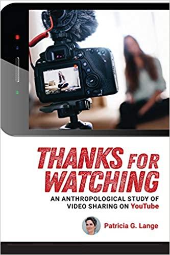 thanks for watching an anthropological study of video sharing on youtube kindle edition 1st edition patricia