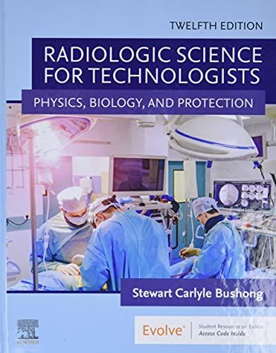 radiologic science for technologists physics biology and protection 12th edition stewart c. bushong