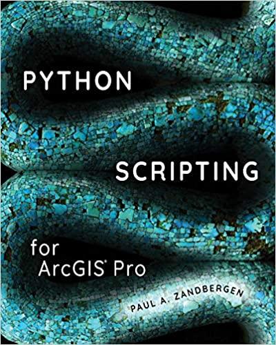 python scripting for arcgis pro 1st edition paul a. zandbergen 1589484991, 978-1589484993