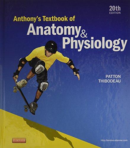 anthony's textbook of anatomy and physiology 20th edition kevin t. patton, gary a. thibodeau 032309600x,