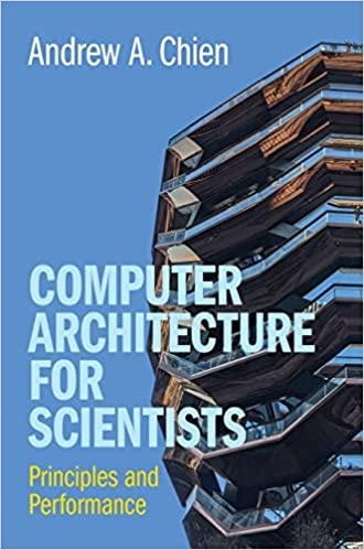 computer architecture for scientists principles and performance 1st edition andrew a. chien 1316518531,