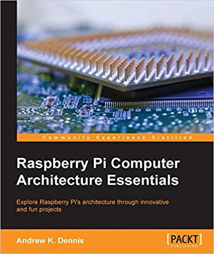 raspberry pi computer architecture essentials 1st edition andrew k. dennis 1784397970, 978-1784397975