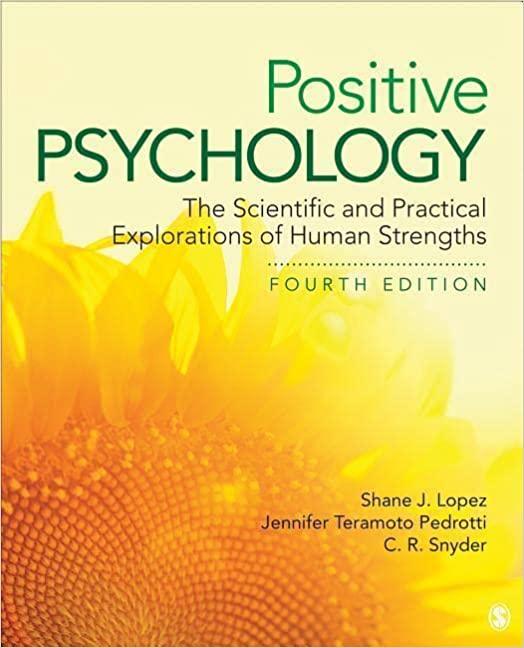 positive psychology the scientific and practical explorations of human strengths 4th edition dr. shane j.