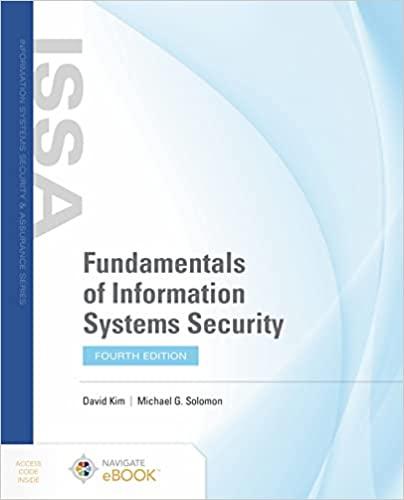 fundamentals of information systems security 4th edition david kim, michael g. solomon 1284220737,