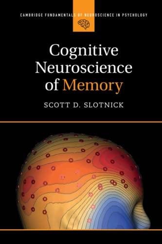 cognitive neuroscience of memory 1st edition scott d. slotnick 1107446260, 978-1107446267
