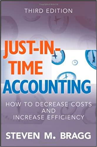 just in time accounting how to decrease costs and increase efficiency 3rd edition steven m. bragg 0470403721,