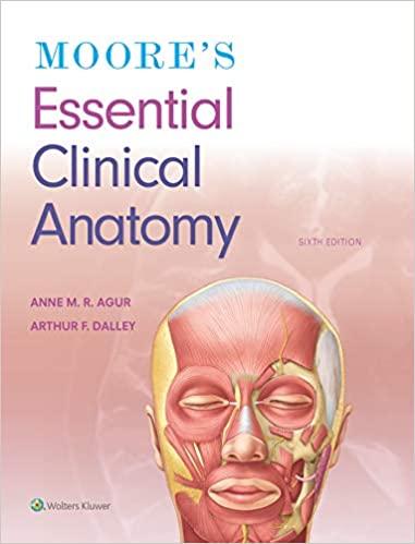 moores essential clinical anatomy 6th edition anne m. r. agur, arthur f. dalley 1496369653, 978-1496369659